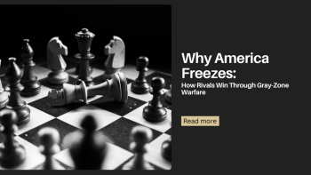 Why America Freezes: How Rivals Win Through Gray-Zone Warfare