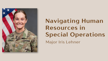 Navigating Human Resources in Special Operations: Major Iris Lehner’s Journey