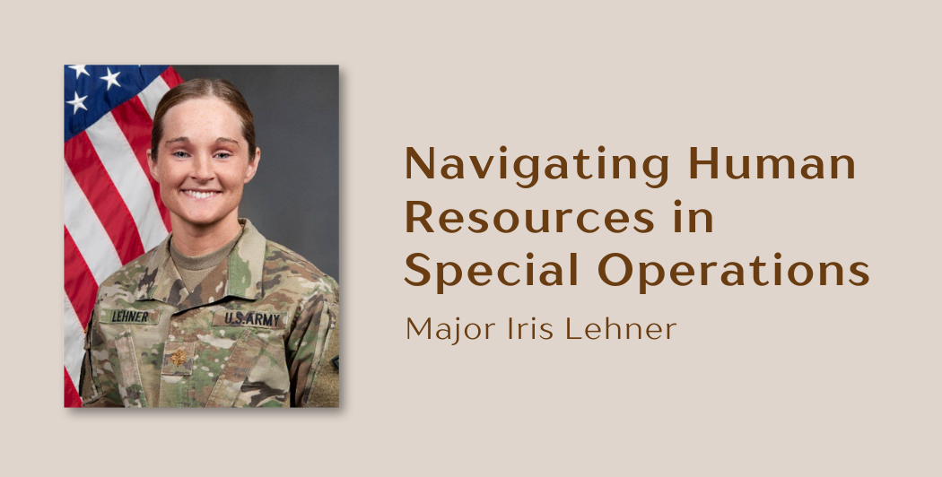 You are currently viewing Navigating Human Resources in Special Operations: Major Iris Lehner’s Journey