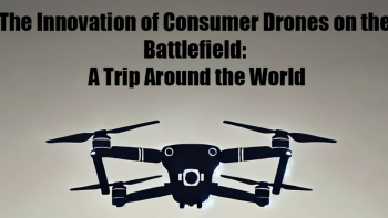 The Innovation of Consumer Drones on the Battlefield: A Trip Around the World